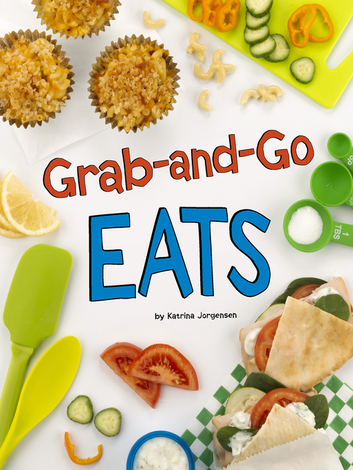 Title details for Grab-and-Go Eats by Katrina Jorgensen - Available